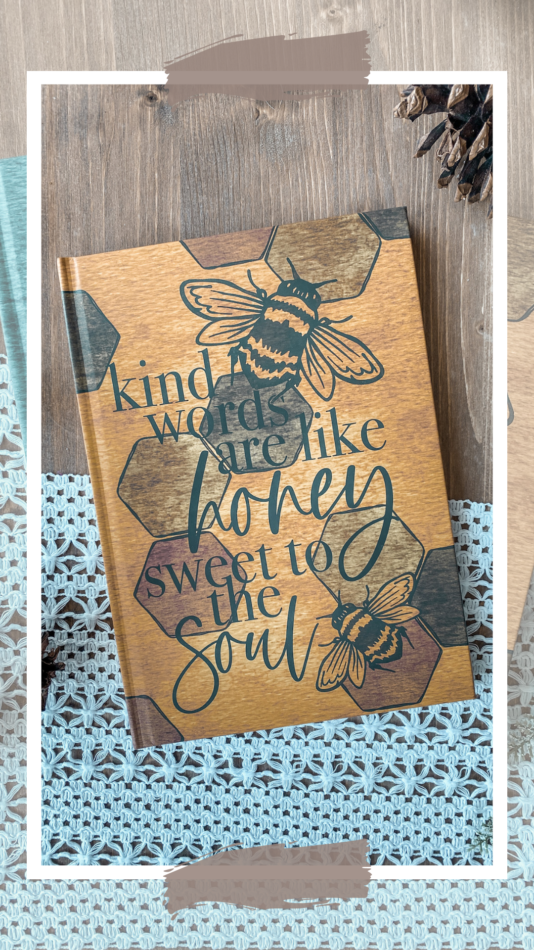 Kind Words Are Like Honey, Sweet to the Soul 7x10 Notebook
