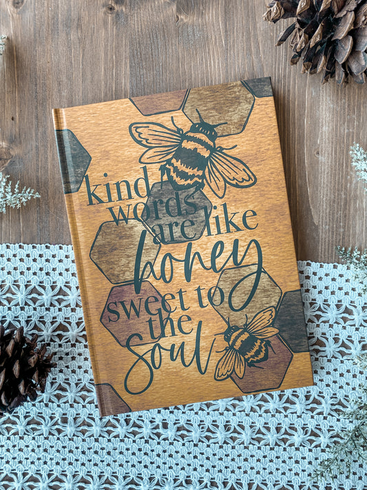 Kind Words Are Like Honey, Sweet to the Soul 7x10 Notebook