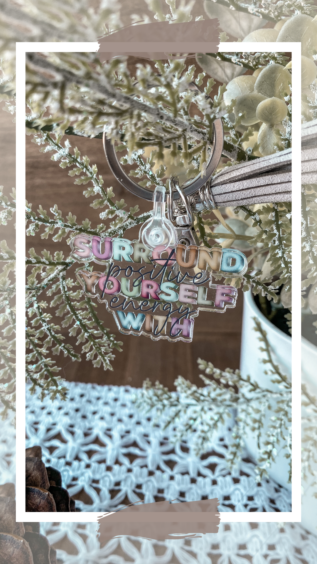 Surround Yourself with Positive Energy Keychain