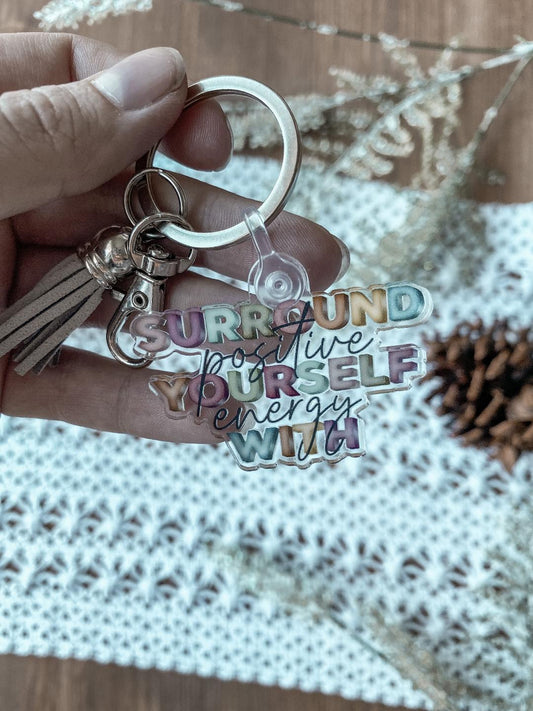 Surround Yourself with Positive Energy Keychain